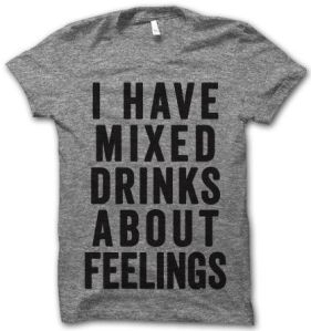 I have mixed drinks